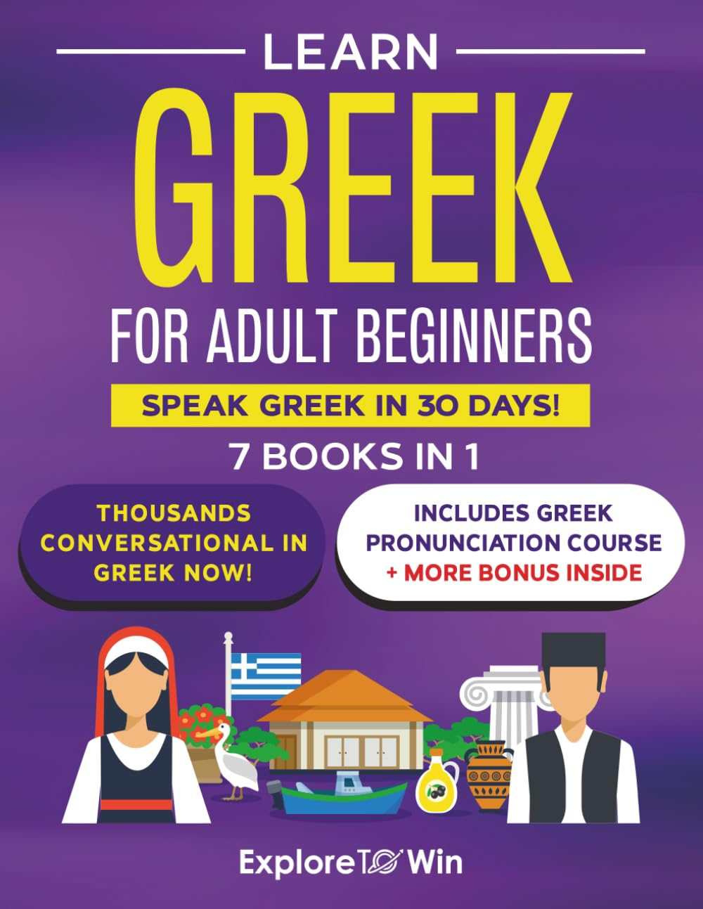 Learn Greek for Adult Beginners: 7 Books in 1: Speak Greek in 30 Days!