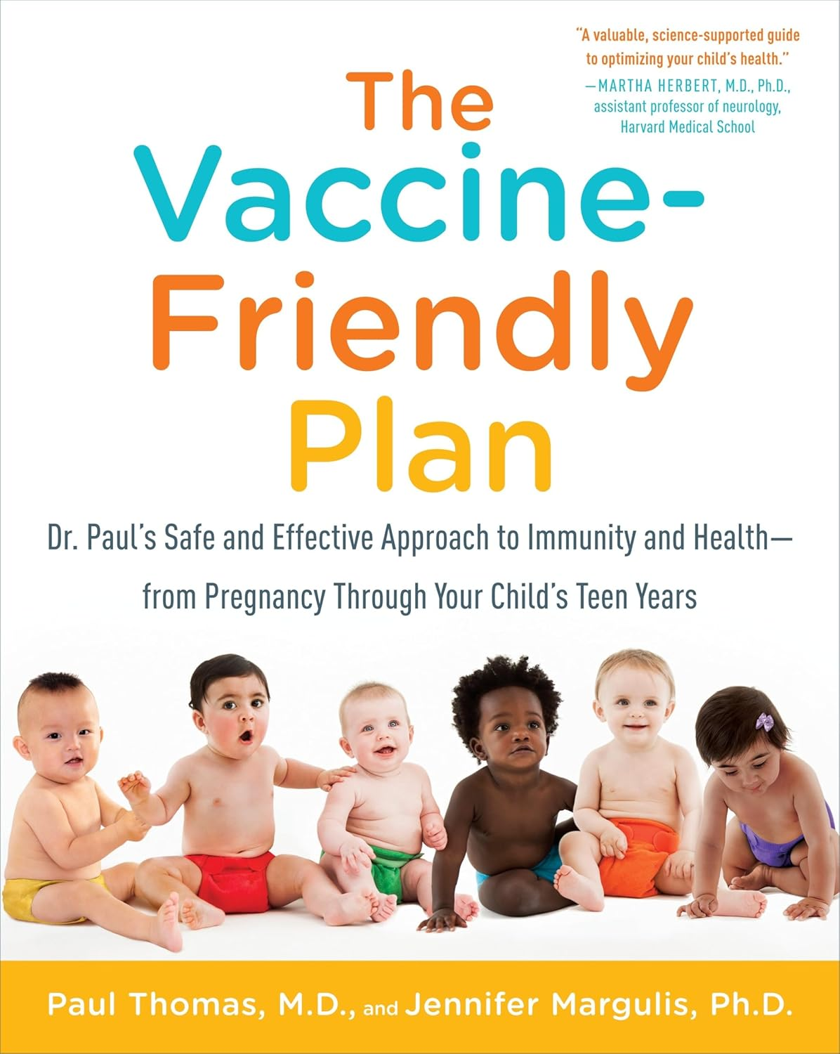 The Vaccine-Friendly Plan: Dr. Paul'S Safe and Effective Approach to Immunity and Health-From Pregnancy through Your Child'S Teen Years