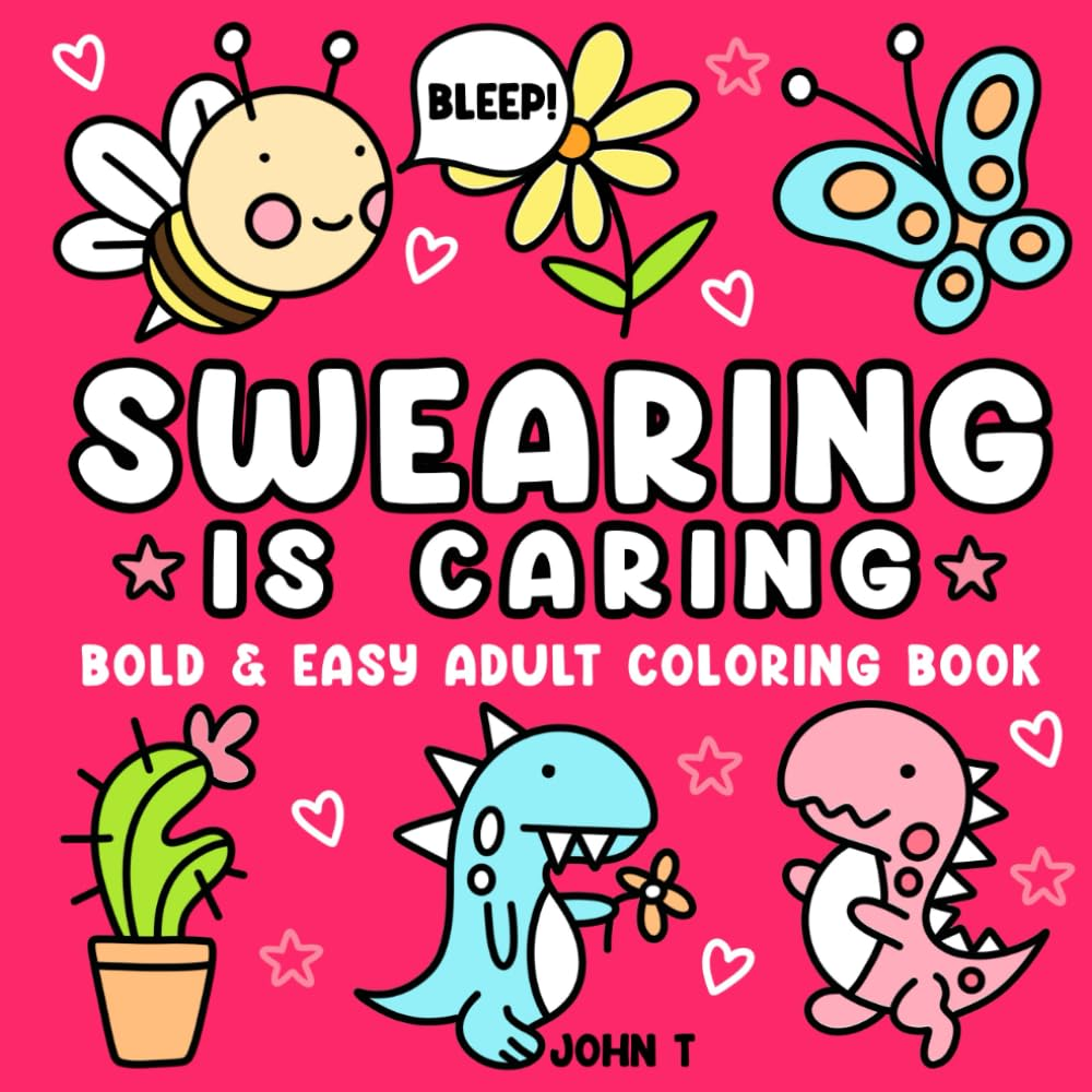 Swearing Is Caring: Bold and Easy Adult Coloring Book (Bold and Easy Coloring Books for Adults)