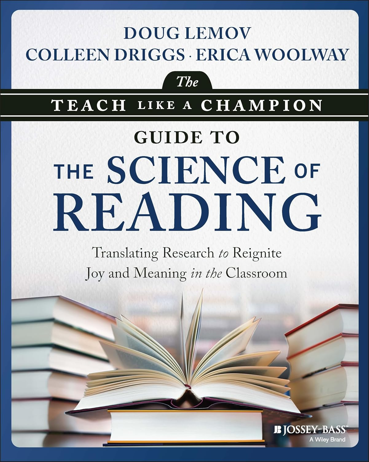 The Teach like a Champion Guide to the Science of Reading: Translating Research to Reignite Joy and Meaning in the Classroom