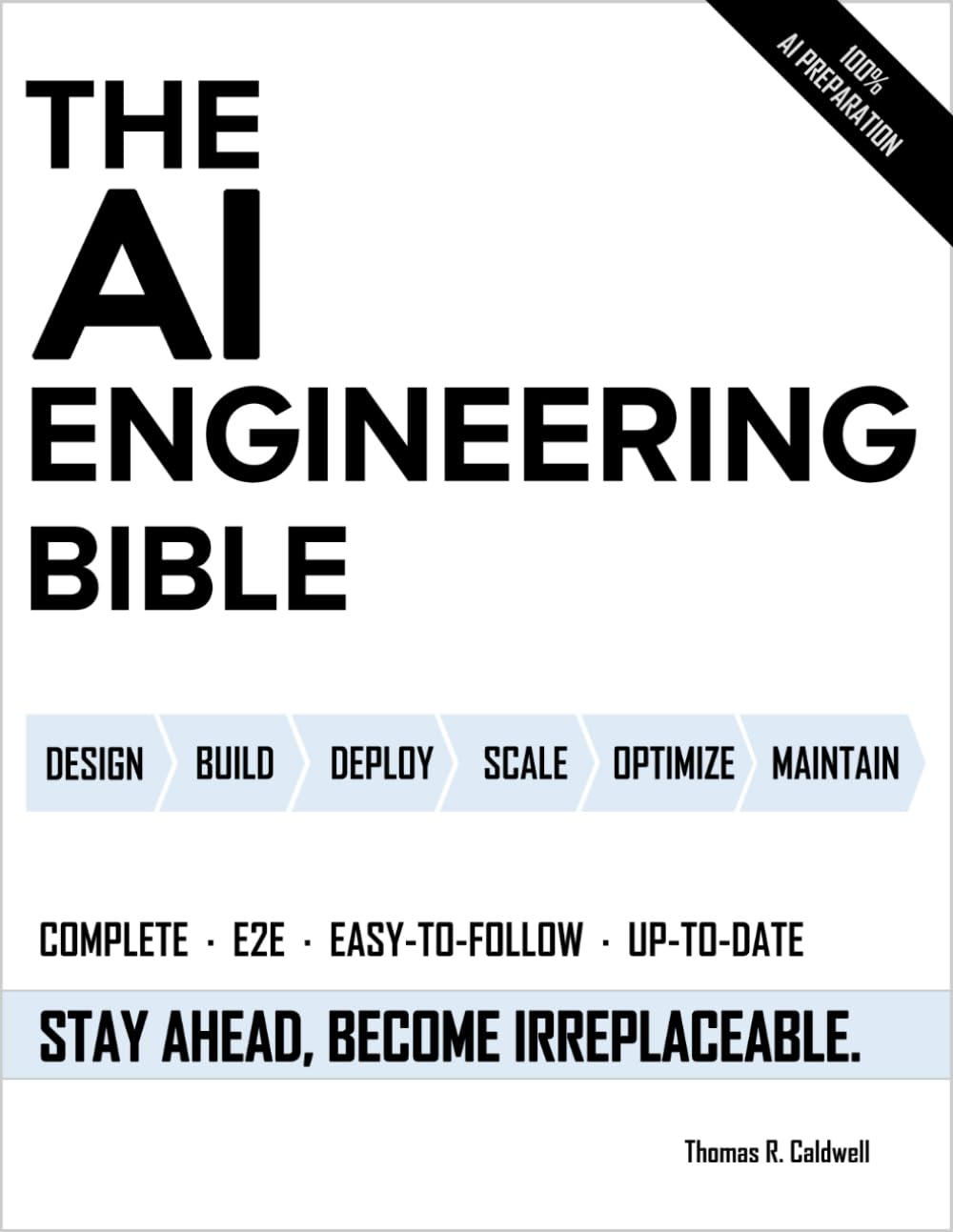 The AI Engineering Bible: the Complete and Up-To-Date Guide to Build, Develop and Scale Production Ready AI Systems