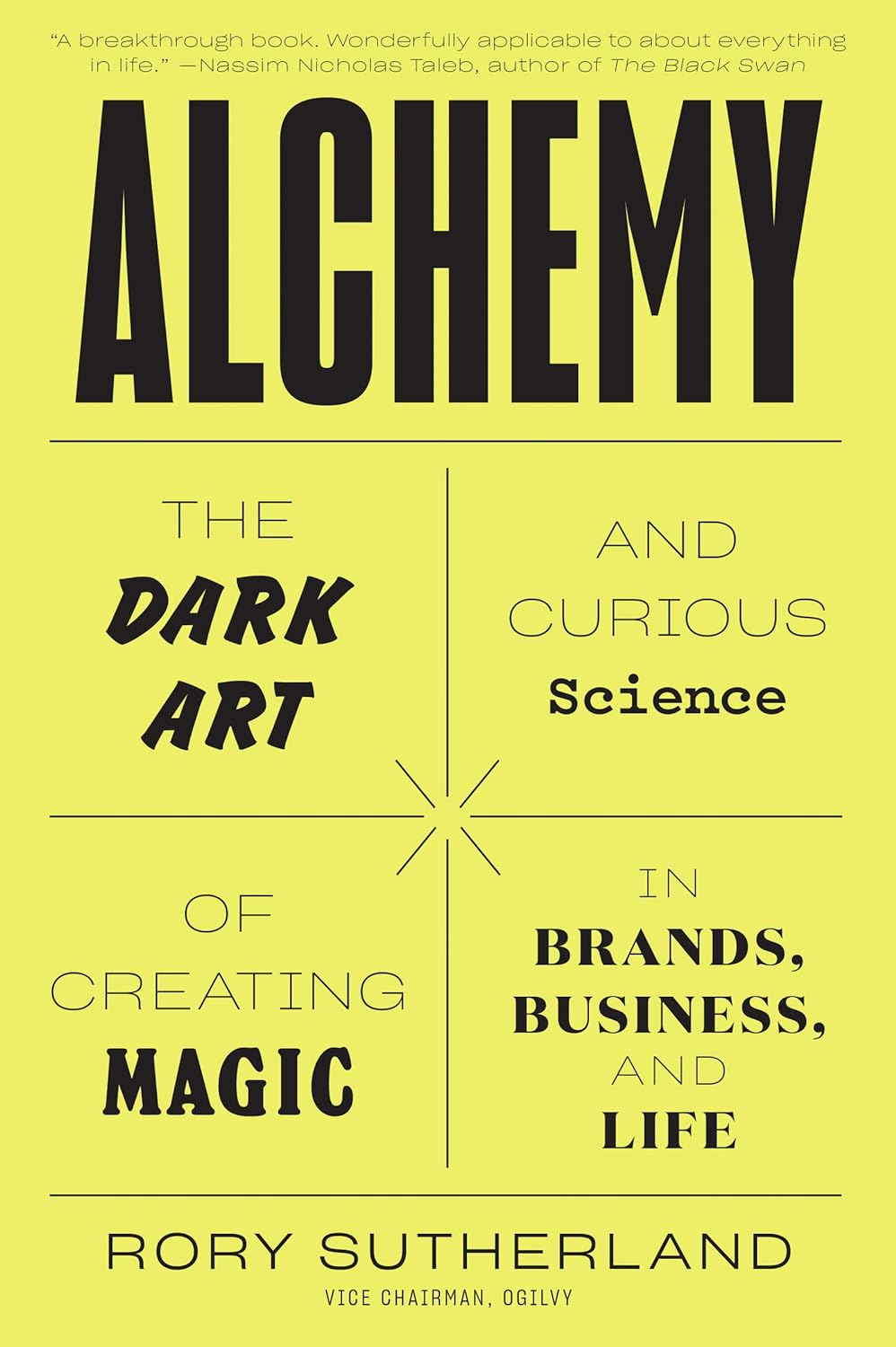 Alchemy: the Dark Art and Curious Science of Creating Magic in Brands, Business, and Life