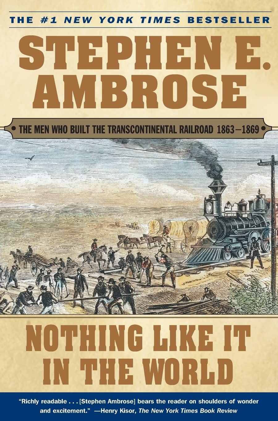 Nothing like It in the World: the Men Who Built the Transcontinental Railroad 1863-1869
