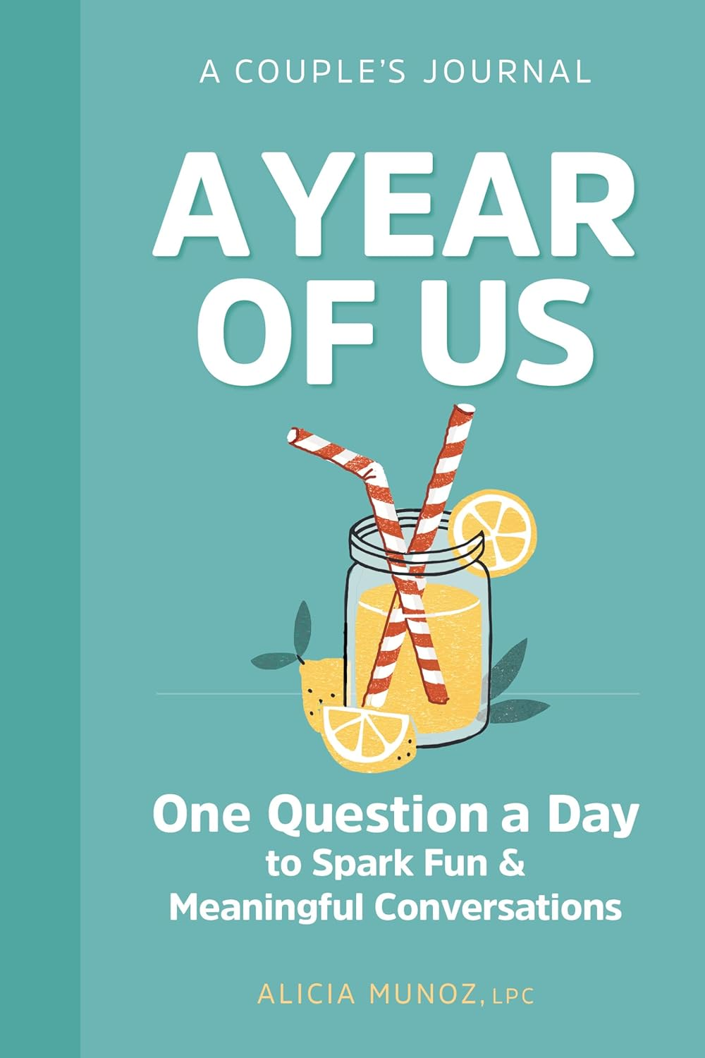 A Year of Us: a Couple'S Journal: One Question a Day to Spark Fun and Meaningful Conversations (Question a Day Couple'S Journal)