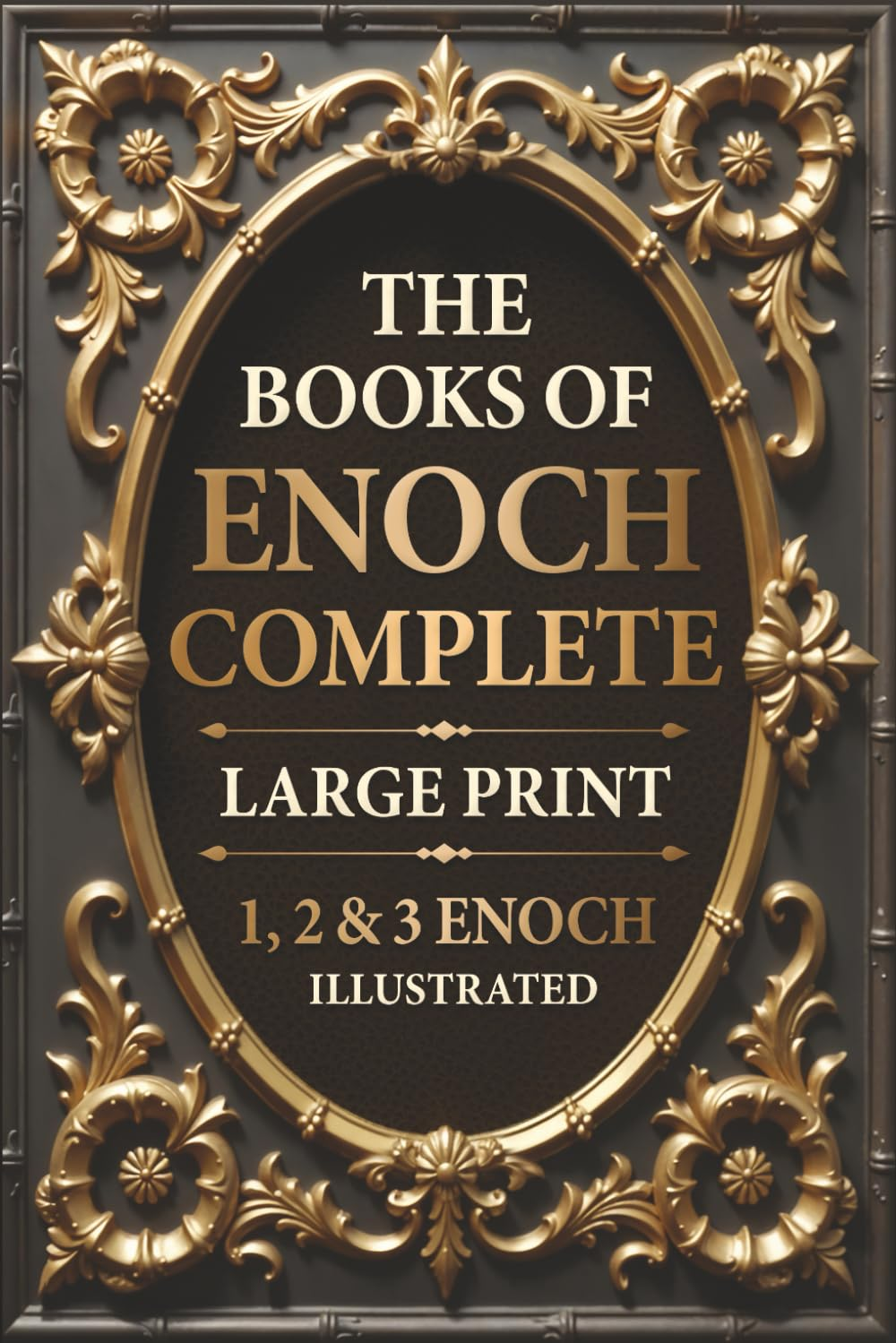 The Books of Enoch Complete LARGE PRINT (Illustrated): 1, 2 & 3 Enoch with Authentic Illustrations, Insightful Introductions and Commentary